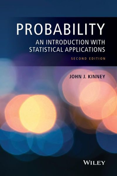 Cover for Kinney, John J. (Rose-Hulman Institute of Technology) · Probability: An Introduction with Statistical Applications (Gebundenes Buch) (2014)