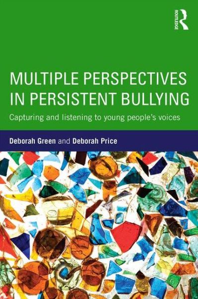 Cover for Deborah Green · Multiple Perspectives in Persistent Bullying: Capturing and listening to young people’s voices (Paperback Book) (2016)