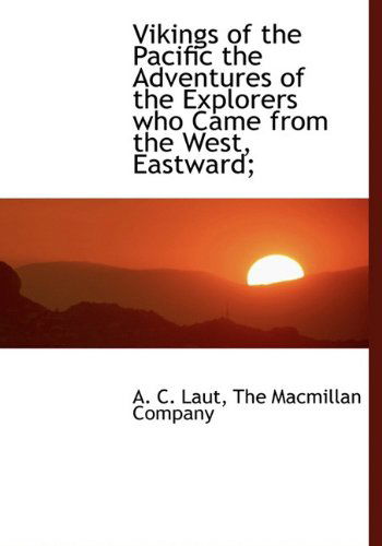 Cover for A. C. Laut · Vikings of the Pacific the Adventures of the Explorers Who Came from the West, Eastward; (Hardcover Book) (2010)
