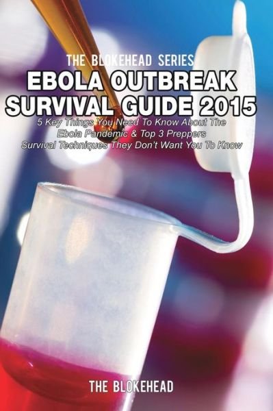 Cover for The Blokehead · Ebola Outbreak Survival Guide 2015: 5 Key Things You Need to Know About the Ebola Pandemic (Paperback Book) (2020)