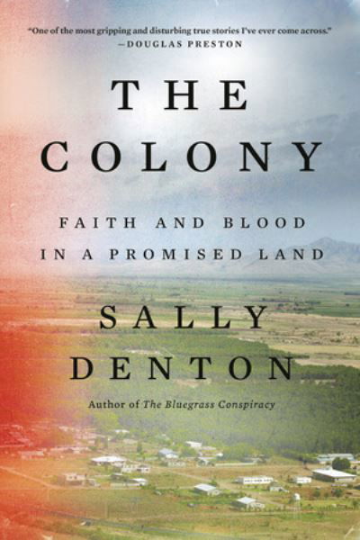 The Colony: Faith and Blood in a Promised Land - Sally Denton - Books - WW Norton & Co - 9781324094081 - November 7, 2023