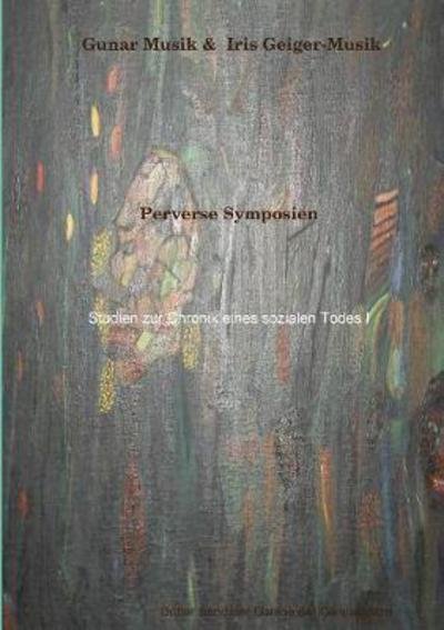 Cover for Gunar Musik · Perverse Symposien (Paperback Bog) (2015)