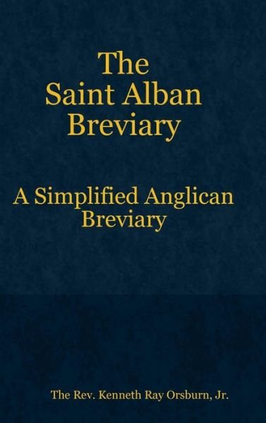 Cover for Orsburn, Jr., The Rev. Kenneth Ray · The Saint Alban Breviary (Inbunden Bok) (2015)