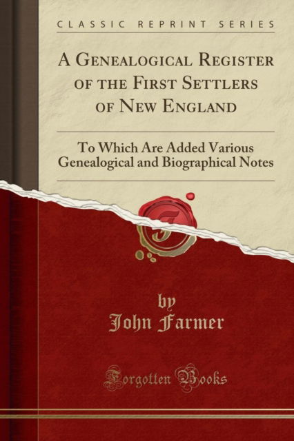 Cover for John Farmer · A Genealogical Register of the First Settlers of New England : To Which Are Added Various Genealogical and Biographical Notes (Classic Reprint) (Paperback Book) (2018)