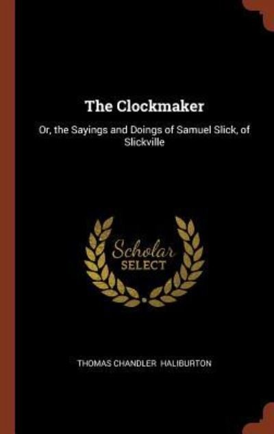 Cover for Thomas Chandler Haliburton · The Clockmaker (Hardcover Book) (2017)
