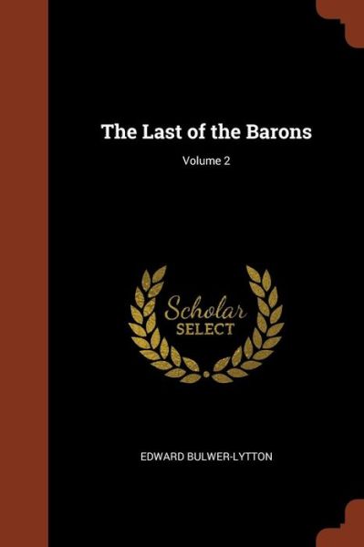 Cover for Edward Bulwer-Lytton · The Last of the Barons; Volume 2 (Paperback Book) (2017)