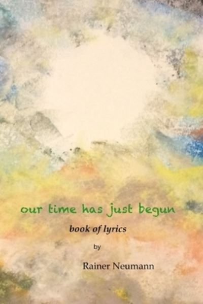 Cover for Rainer Neumann · Our Time Has Just Begun (Book) (2020)