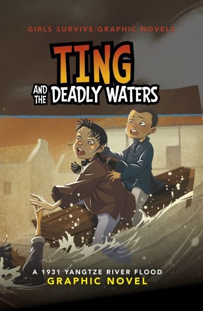 Cover for Ailynn Collins · Ting and the Deadly Waters: A 1931 Yangtze River Flood Graphic Novel - Girls Survive Graphic Novels (Paperback Book) (2024)