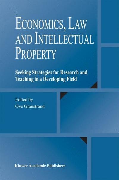 Cover for Ove Granstand · Economics, Law and Intellectual Property: Seeking Strategies for Research and Teaching in a Developing Field (Innbunden bok) [2003 edition] (2003)