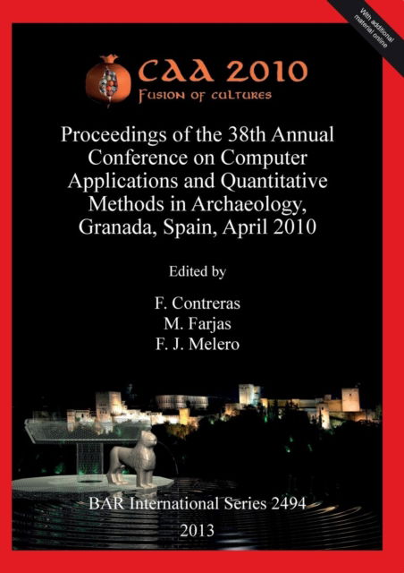 Cover for Spain) Conference on Computer Applications and Quantitative Methods in Archaeology (38th 2010 Granada · Caa2010 (Book) (2013)
