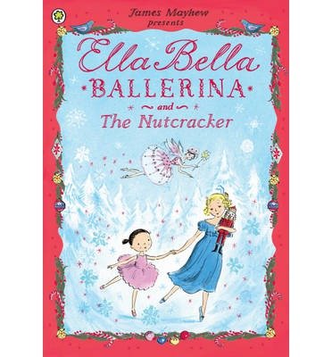 Cover for James Mayhew · Ella Bella Ballerina and the Nutcracker - Ella Bella Ballerina (Taschenbuch) (2013)