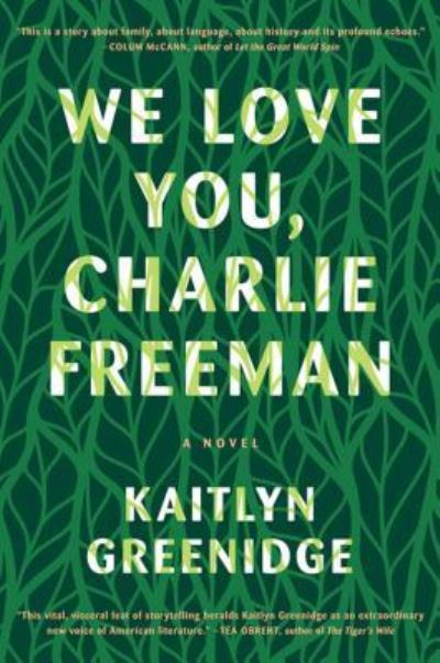 Cover for Kaitlyn Greenidge · We Love You, Charlie Freeman A Novel (Book) (2016)