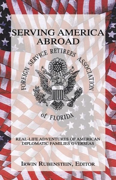 Cover for Irwin Rubenstein · Serving America Abroad (Pocketbok) (2003)
