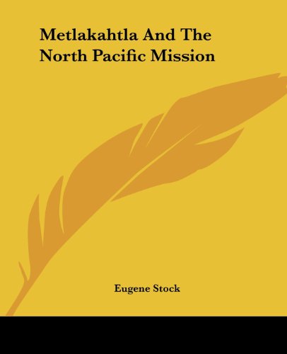 Cover for Eugene Stock · Metlakahtla and the North Pacific Mission (Taschenbuch) (2004)