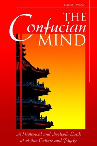 The Confucian Mind: a Historical and In-depth Look at Asian Culture and Psyche - Daniel Wang - Books - Xlibris - 9781425722081 - July 14, 2006