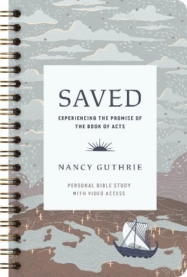 Cover for Nancy Guthrie · Saved Personal Bible Study: Experiencing the Promise of the Book of Acts (Includes Individual Access to the Video Study) (Taschenbuch) (2024)