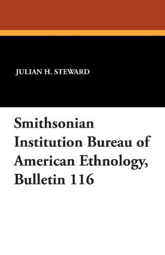 Julian H. Steward · Smithsonian Institution Bureau of American Ethnology, Bulletin 116 (Pocketbok) (2024)