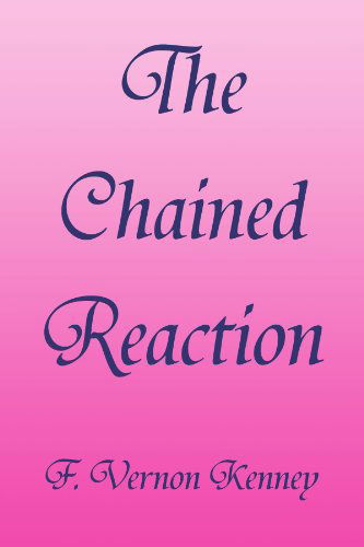 Cover for F. Vernon Kenney · The Chained Reaction (Paperback Book) (2009)