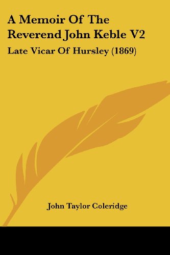 Cover for John Taylor Coleridge · A Memoir of the Reverend John Keble V2: Late Vicar of Hursley (1869) (Paperback Book) (2008)