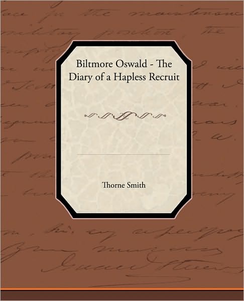 Biltmore Oswald - the Diary of a Hapless Recruit - Thorne Smith - Books - Book Jungle - 9781438535081 - March 9, 2010