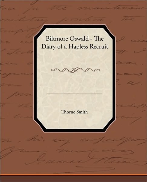 Cover for Thorne Smith · Biltmore Oswald - the Diary of a Hapless Recruit (Paperback Bog) (2010)