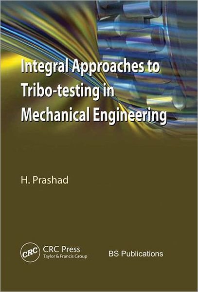 Cover for Har Prashad · Integral Approaches to Tribo-Testing in Mechanical Engineering (Gebundenes Buch) (2009)