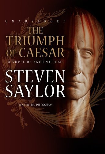Cover for Steven Saylor · The Triumph of Caesar (A Novel of Ancient Rome) (Roma Sub Rosa Series) (Library Edition) (Audiobook (CD)) [Library, Unabridged Library edition] (2009)