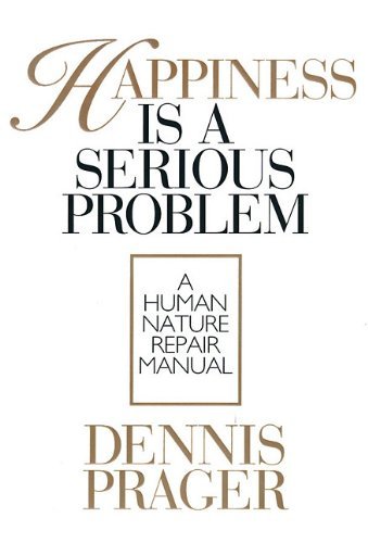 Cover for Dennis Prager · Happiness is a Serious Problem: a Human Nature Repair Manual (Audiobook (CD)) (2010)