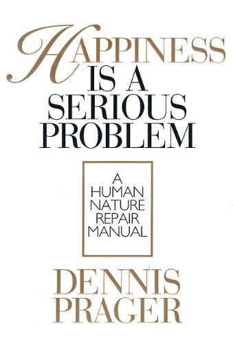 Cover for Dennis Prager · Happiness is a Serious Problem: a Human Nature Repair Manual (Hörbuch (CD)) (2010)