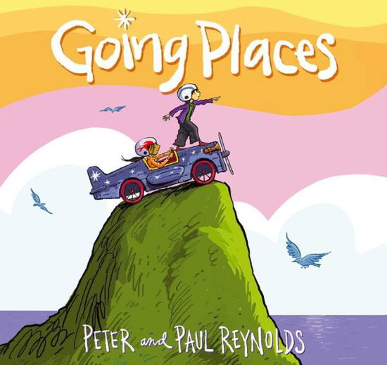 Going Places - Peter H Reynolds - Books - Atheneum Books for Young Readers - 9781442466081 - March 18, 2014