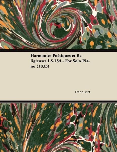 Cover for Franz Liszt · Harmonies Poetiques Et Religieuses I S.154 - For Solo Piano (1833) (Taschenbuch) (2013)