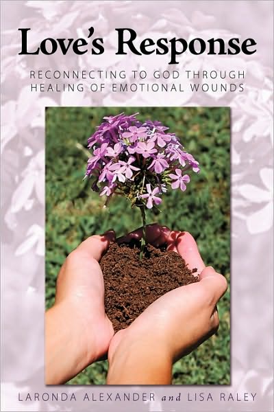 Cover for Laronda Alexander · Love's Response: Reconnecting to God Through Healing of Emotional Wounds (Paperback Bog) (2010)