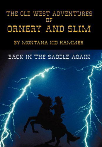 Cover for Montana Kid Hammer · The Old West Adventures of Ornery and Slim: Back in the Saddle Again (Paperback Book) (2010)