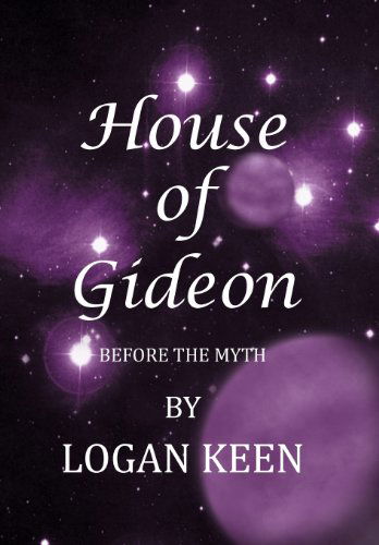 Cover for Logan Keen · House of Gideon: Before the Myth (Hardcover Book) (2012)