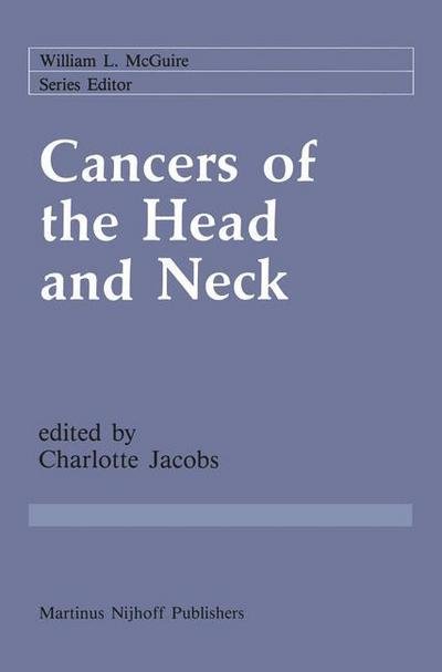 Cover for Charlotte Jacobs · Cancers of the Head and Neck: Advances in Surgical Therapy, Radiation Therapy and Chemotherapy - Cancer Treatment and Research (Pocketbok) [Softcover Reprint of the Original 1st Ed. 1987 edition] (2011)