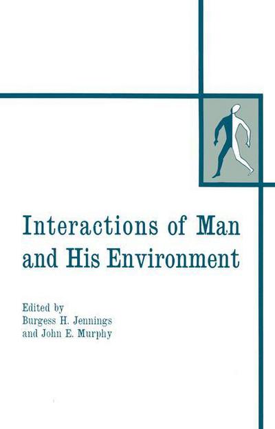 Cover for Burgess H. Jennings · Interactions of Man and His Environment: Proceeding of the Northewestern University Conference held January 28-29, 1965 (Pocketbok) [Softcover reprint of the original 1st ed. 1966 edition] (2012)