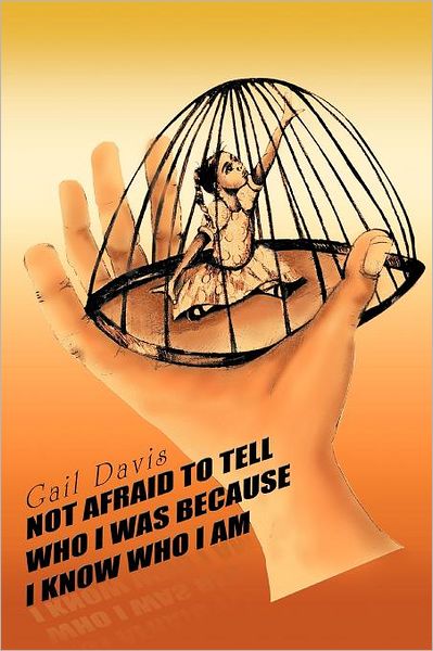 Cover for Gail Davis · Not Afraid to Tell Who I Was Because I Know Who I Am (Paperback Book) (2011)