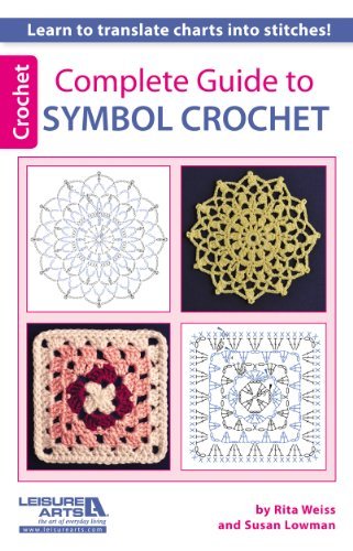 Complete Guide to Symbol Crochet - Susan Lowman - Boeken - Leisure Arts, Inc. - 9781464712081 - 27 augustus 2013