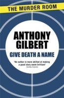 Give Death a Name - Murder Room - Anthony Gilbert - Boeken - The Murder Room - 9781471910081 - 14 maart 2014