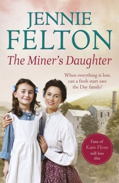 Cover for Jennie Felton · The Miner's Daughter: The second dramatic and powerful saga in the beloved Families of Fairley Terrace series - The Families of Fairley Terrace (Taschenbuch) (2016)