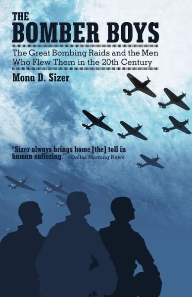 Cover for Mona D Sizer · The Bomber Boys: The Great Bombing Raids and the Men Who Flew Them in the 20th Century (Paperback Book) (2013)