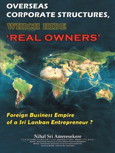 Cover for Nihal Sri Ameresekere · Overseas Corporate Structures, Which Hide 'Real Owners': Foreign Business Empire of a Sri Lankan Entrepreneur ? (Paperback Book) (2012)