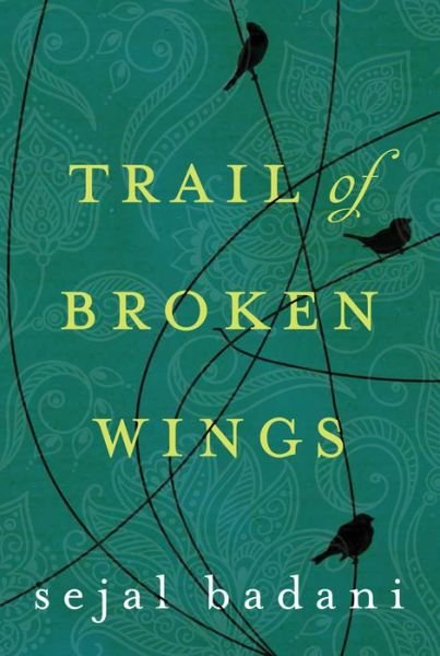 Cover for Sejal Badani · Trail of Broken Wings (Paperback Book) (2015)
