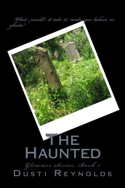 Cover for Dusti Reynolds · The Haunted: Glimmer Series (Pocketbok) (2012)