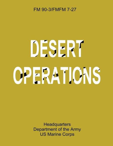 Desert Operations (Fm 90-3 / Fmfm 7-27) - U.s. Marine Corps - Boeken - CreateSpace Independent Publishing Platf - 9781481021081 - 17 november 2012