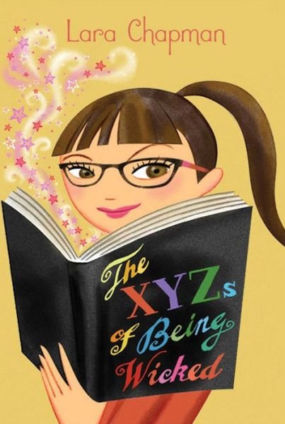 Cover for Lara Chapman · The Xyzs of Being Wicked (Hardcover Book) (2014)