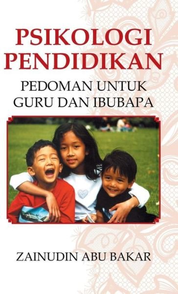 Cover for Zainudin Abu Bakar · Psikologi Pendidikan: Pedoman Untuk Guru Dan Ibubapa (Hardcover Book) (2014)
