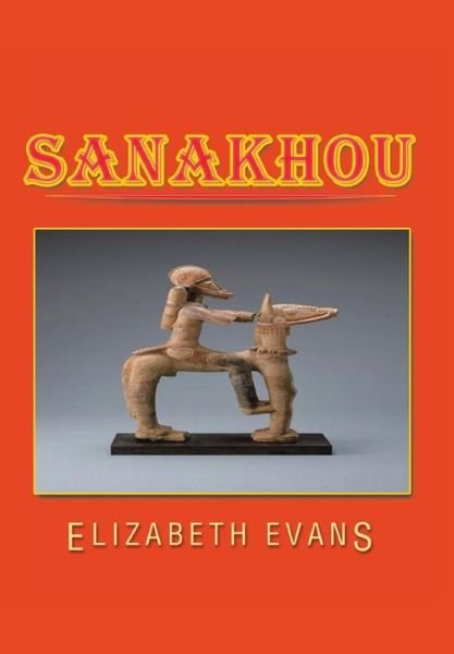 Cover for Elizabeth Evans · Sanakhou (Hardcover Book) (2013)