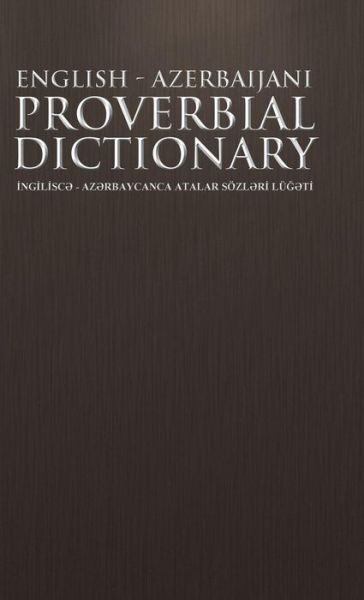 Cover for Abbas Gurbanoghlu · English - Azerbaijani Proverbial Dictionary: Ng L Sc - Az Rbaycanca Atalar Sozl R Lu T (Hardcover Book) (2013)