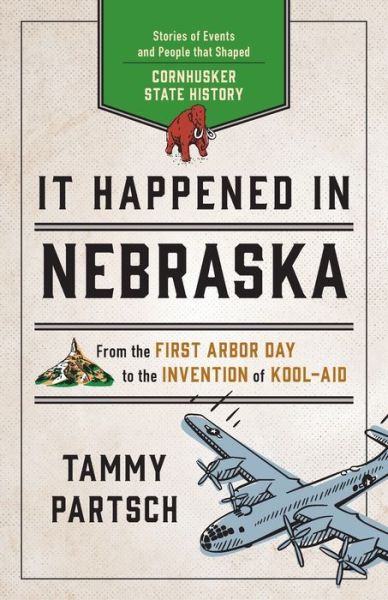 Cover for Tammy Partsch · It Happened in Nebraska: Stories of Events and People that Shaped Cornhusker State History - It Happened In Series (Pocketbok) [Second edition] (2019)